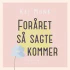Foråret så sagte kommer af Kaj Munk