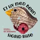 Et liv med børn af Sigrid Riise