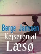 Kejseren af Læsø af Børge Janssen