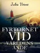 Fyrtornet vid världens ände af Jules Verne