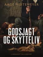 Godsjagt og skytteliv af Aage Weitemeyer