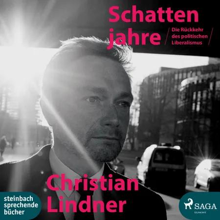 Die Schattenjahre - Die Rückkehr des politischen Liberalismus af Christian Lindner