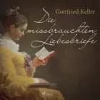 Die missbrauchten Liebesbriefe af Gottfried Keller