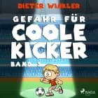 Gefahr für Coole Kicker - Band 3 af Dieter Winkler