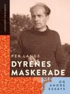 Dyrenes maskerade og andre essays af Per Lange