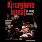 Kirurgiens kunst - En blodig historie af Lindsey Fitzharris
