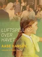 Luftspejling over havet af Aase Hansen