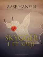Skygger i et spejl af Aase Hansen