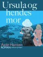 Ursula og hendes mor af Aase Hansen