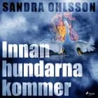 Innan hundarna kommer af Sandra Olsson
