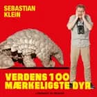 Verdens 100 mærkeligste dyr af Sebastian Klein
