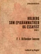 Holberg som Epigrammatiker og Essayist 2 af F. J. Billeskov Jansen