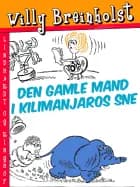 Den gamle mand i Kilimanjaros sne af Willy Breinholst