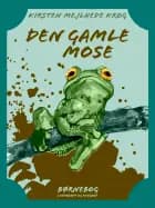 Den gamle mose af Kirsten Mejlhede