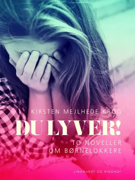 Du lyver! To noveller om børnelokkere af Kirsten Mejlhede