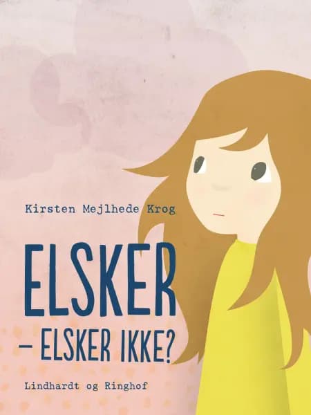 Elsker - elsker ikke? af Kirsten Mejlhede