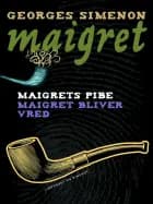 Maigrets pibe / Maigret bliver vred af Georges Simenon