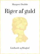 Riger af guld af Margaret Drabble