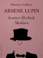 Arsène Lupin kontra Herlock Sholmes af Maurice Leblanc