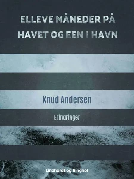 Elleve måneder på havet og een i havn af Knud Andersen