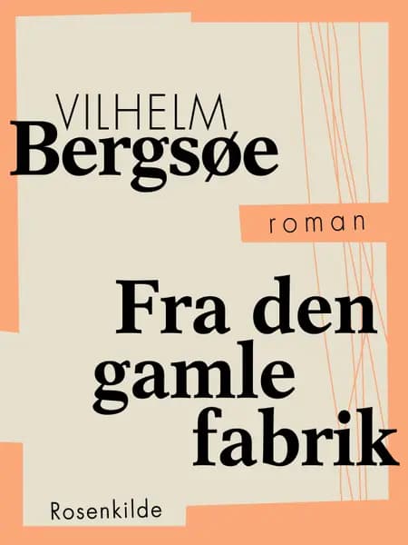 Fra den gamle fabrik af Vilhelm Bergsøe