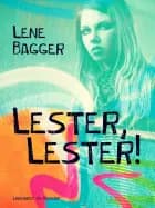 Lester, Lester! af Lene Bagger