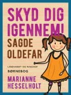 Skyd dig igennem! Sagde oldefar af Marianne Hesselholt