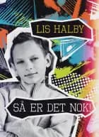Så er det nok! af Lis Halby