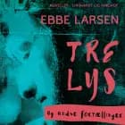 Tre lys og andre fortællinger af Ebbe Larsen