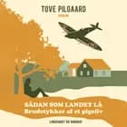 Sådan som landet lå - Brudstykker af et pigeliv af Tove Pilgaard