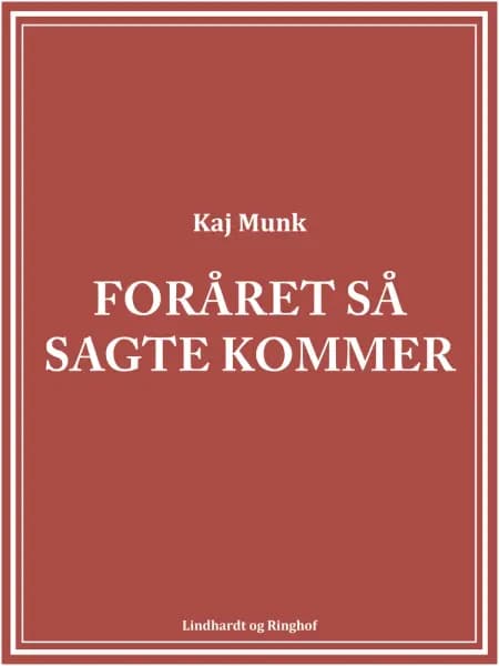 Foråret så sagte kommer af Kaj Munk