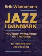 Jazz i Danmark i tyverne, trediverne og fyrrerne. En musikkulturel undersøgelse (bind 1) af Erik Wiedemann