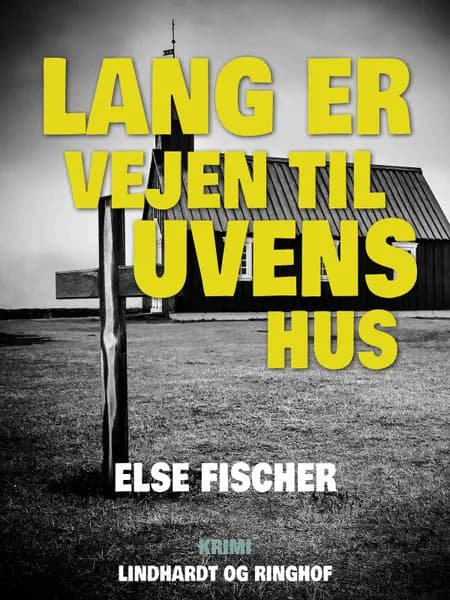 Lang er vejen til uvens hus af Else Fischer