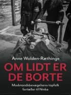 Om lidt er de borte - Modstandsbevægelsens topfolk fortæller til Ninka af Anne Wolden-Ræthinge