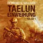 TAELUN - Folge 1 - Einweihung af Desmond G. Sullivan