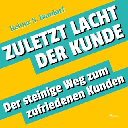 Zuletzt lacht der Kunde - Der steinige Weg zum zufriedenen Kunden af Reiner S. Bandorf