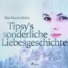 Tipsy s sonderliche Liebesgeschichte af Else Hueck Dehio