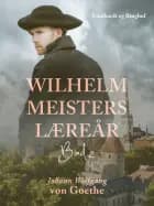 Wilhelm Meisters Læreår 2 af Johann Wolfgang von Goethe