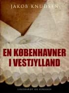 En københavner i Vestjylland af Jakob Knudsen