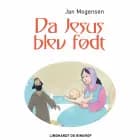 Da Gud skabte verden - Da Jesus blev født af Jan Mogensen