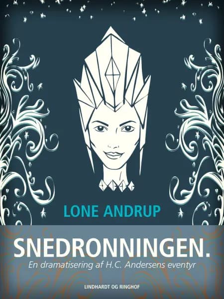 Snedronningen. En dramatisering af H.C. Andersens eventyr af Lone Andrup