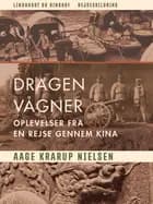 Dragen vågner. Oplevelser fra en rejse gennem Kina af Aage Krarup Nielsen