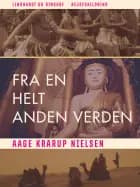 Fra en helt anden verden af Aage Krarup Nielsen