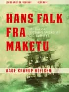 Hans Falk fra Maketu. En dansk Sydhavsfarers liv og eventyr af Aage Krarup Nielsen