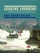 Jordens erobring: Jordomsejlinger og sydhavstogter af Aage Krarup Nielsen