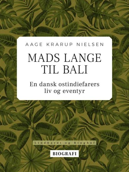 Mads Lange til Bali: En dansk ostindiefarers liv og eventyr af Aage Krarup Nielsen