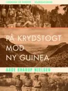 På krydstogt mod Ny Guinea af Aage Krarup Nielsen