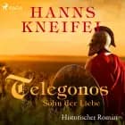 Telegonos - Sohn der Liebe (historischer Roman) af Hanns Kneifel