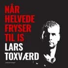 Når helvede fryser til is af Lars Toxværd
