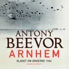 Arnhem - Slaget om broerne 1944 af Antony Beevor